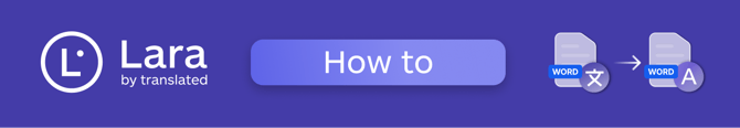 Guide on translating a Word document with Lara Translate